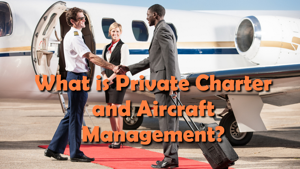 What is Private Charter and Aircraft Management?