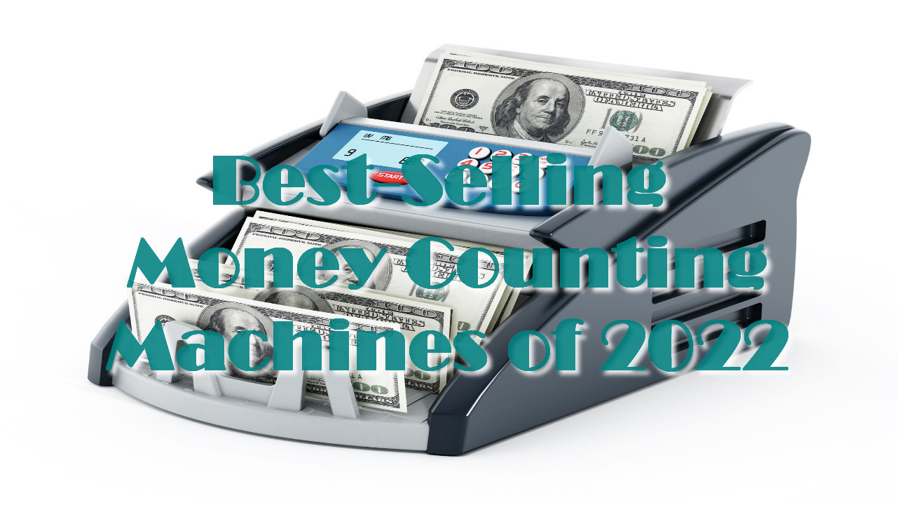 Best-Selling Money Counting Machines of 2022